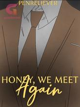 Novel HONEY, WE MEET AGAIN by PENRELIEVER