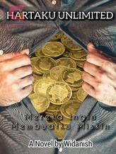 Novel Hartaku Unlimited (Mereka Ingin Membuatku Miskin) by Widanish Novel Hartaku Unlimited (Mereka Ingin Membuatku Miskin) by Widanish