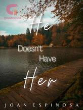 He Doesn't Have Her