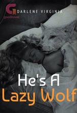 Novel He’s a lazy wolf by Darlene Virginia