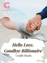 Novel Hello Love, Goodbye Billionaire by Cradle Reads