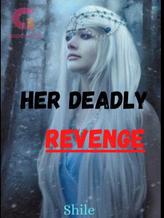 Novel Her Deadly Revenge by Shile