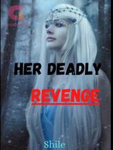 Novel Her Deadly Revenge by Shile