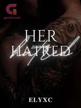 Novel Her Hatred by actb4thinking