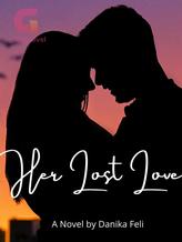 Novel Her Lost Love by Danika Feli