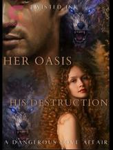 Novel Her Oasis; His Destruction by Twisted Ink