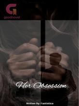 Novel Her Obsession by Fantastica