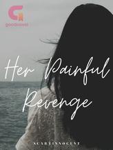 Novel Her Painful Revenge by ScaryInnocent