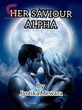 Novel Her Saviour Alpha by Jyotika