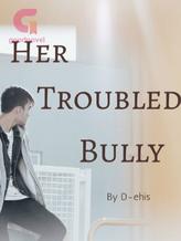 Novel Her Troubled Bully by D-ehis