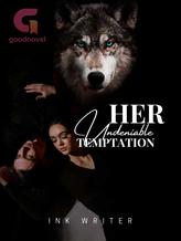 Novel Her Undeniable Temptation by Inkwriter