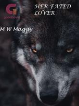 Novel Her fated lover by M W Maggy