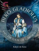 Novel Hero Gladiolus and The Gate of Gardraff by Kikyo de Kira