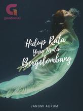 Novel Hidup Rata Yang Mulai Bergelombang by Jangmi Aurum Novel Hidup Rata Yang Mulai Bergelombang by Jangmi Aurum