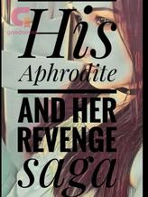 Novel His Aphrodite And Her Revenge Saga by ~Anami~