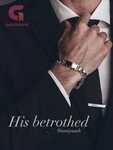 Novel His Betrothed by Taniya Ashley