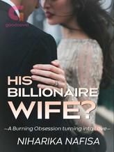 Novel His Billionaire Wife? by Niharika Nafisa