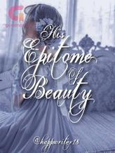 Novel His Epitome Of Beauty by happywriter18