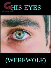 Novel His Eyes | Werewolf by Faith Joseph