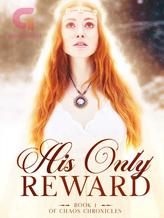 Novel His Only Reward by Chaotic Sunshine