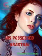 Novel His Possessed Erasthai by Emarc