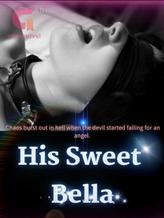 Novel His Sweet Bella by BlueDreams