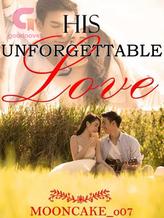 Novel His Unforgettable Love by mooncake_o07