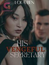 Novel His Vengeful Secretary by Lola Ben