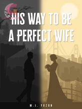 His Way to be a Perfect Wife