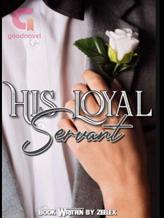 Novel His loyal servant by Zaynab_writes