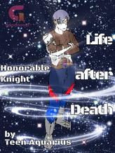 Novel Honorable Knight: Life after Death by Teen Aquarius