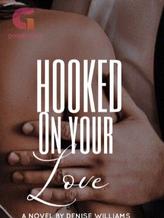 Novel Hooked on Your Love by Denise M. Williams