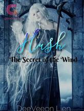 Novel Hush:The Secret of the Wind by Deeveeon Lien