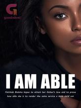 Novel I AM ABLE by KingMoha