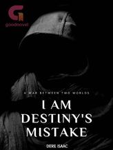 Novel I AM DESTINY’S MISTAKE by Dere_Isaac