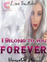 Novel I Belong to you forever by Lara Soultaker