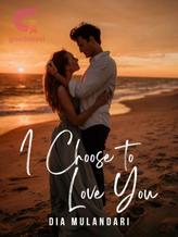 Novel I Choose To Love You by Dia Mulandari