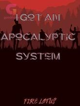 Novel I Got An Apocalyptic System by Firelotus001