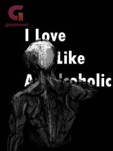 Novel I Love You Like an Alcoholic by CynicalPepper