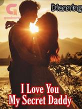 Novel I Love You My Secret Daddy by Dianning