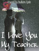 Novel I Love You My Teacher by Indhira Syah