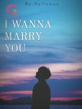 Novel I WANNA MARRY YOU by Ms.Salloman