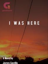 I Was Here