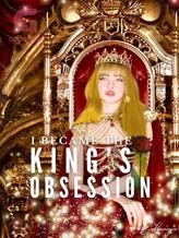 Novel I became the king’s obsession by Erhaneya