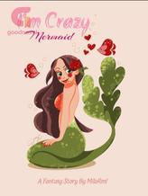 Novel I’m Crazy Mermaid by MilaRml