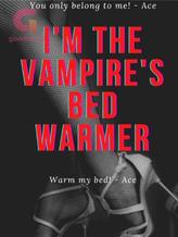 I'm The Vampire's Bed Warmer