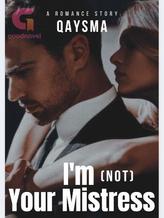 Novel I’m (not) Your Mistress by Qaysma