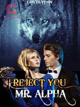 Novel I reject you, Mr. Alpha by lovelyfan