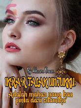 Novel IKRAR TALAK UNTUKKU ADALAH MAHAR YANG KAU PINTA DARI SUAMIKU by Aksara Ocean