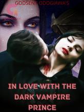 Novel IN LOVE WITH THE DARK VAMPIRE PRINCE by Godsent Odogiawa